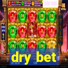 dry bet